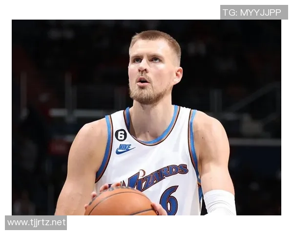 克里斯塔普斯波尔津吉斯：从天赋异禀到NBA巨星的成长之路